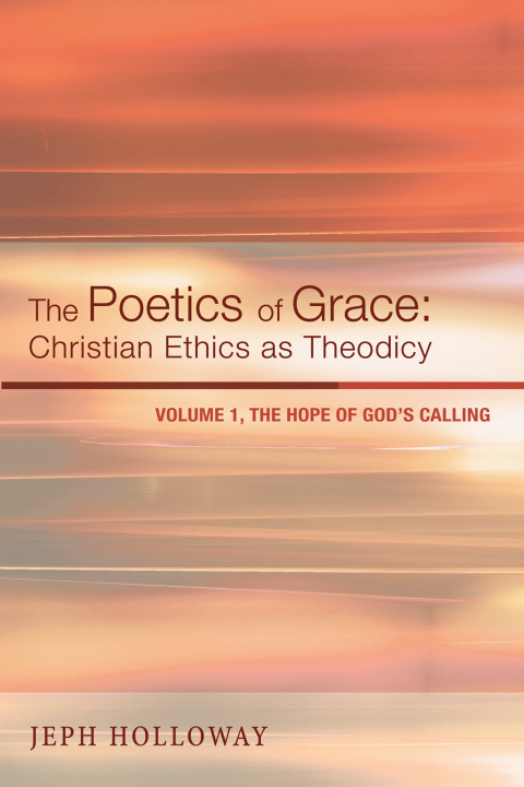 Cover image for book The Poetics of Grace: Christian Ethics as Theodicy