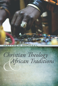 صورة الغلاف: Christian Theology and African Traditions 9781610978125
