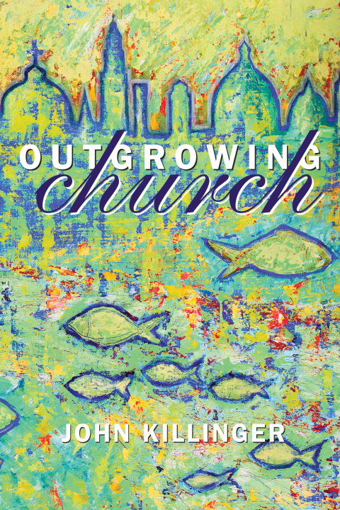 Cover image for book Outgrowing Church
