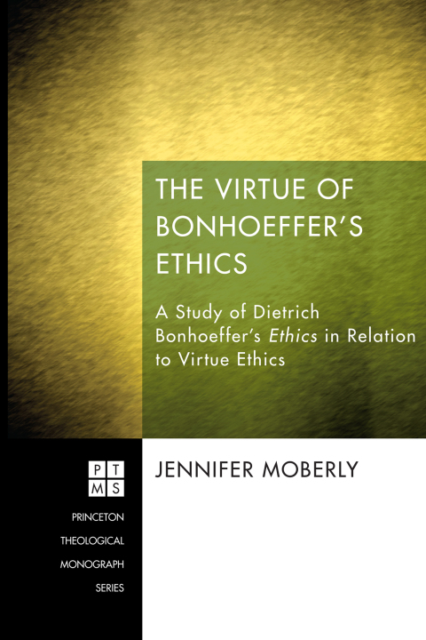 Cover image for book The Virtue of Bonhoeffer’s Ethics