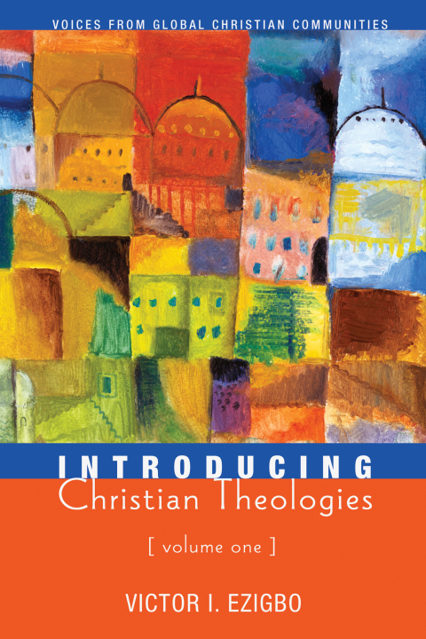 Cover image for book Introducing Christian Theologies, Volume One