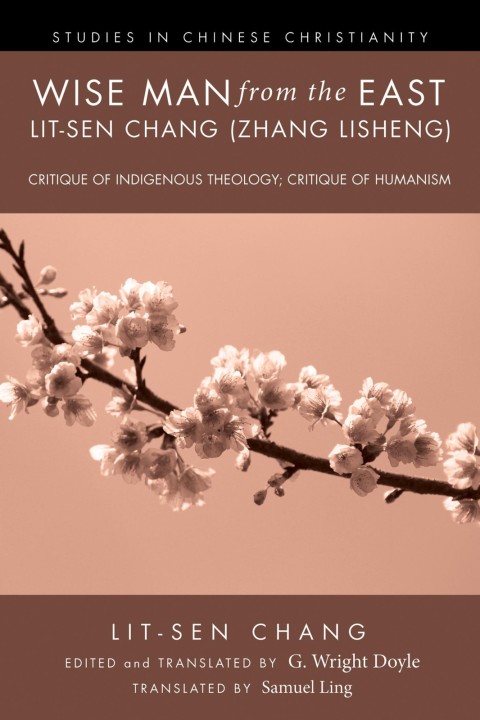 Cover image for book Wise Man from the East: Lit-sen Chang (Zhang Lisheng)