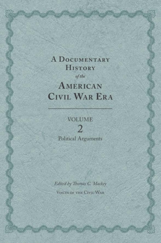 A Documentary History of the American Civil War Era, Volume 2