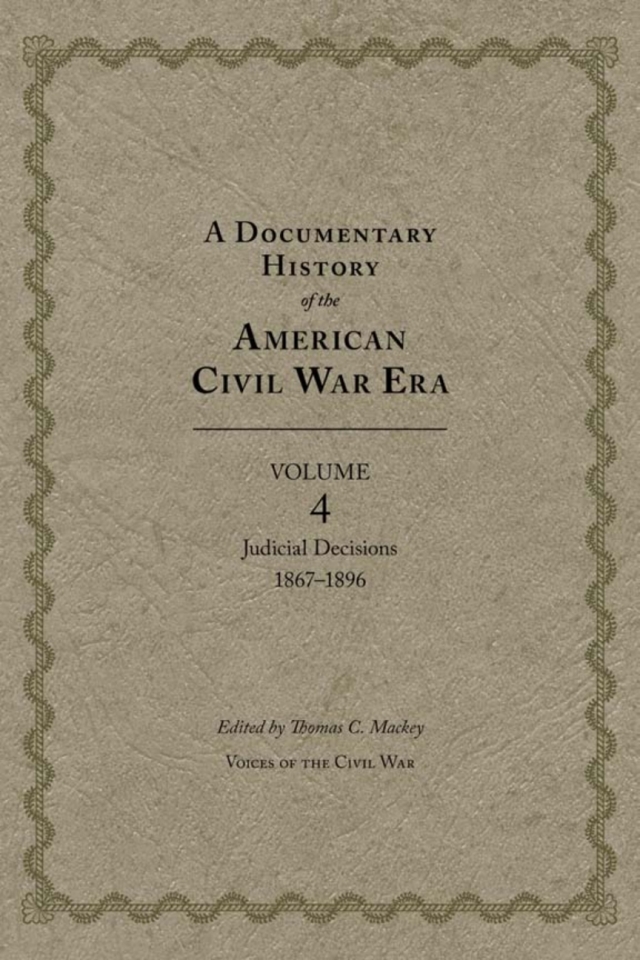A Documentary History of the American Civil War Era, Volume 4