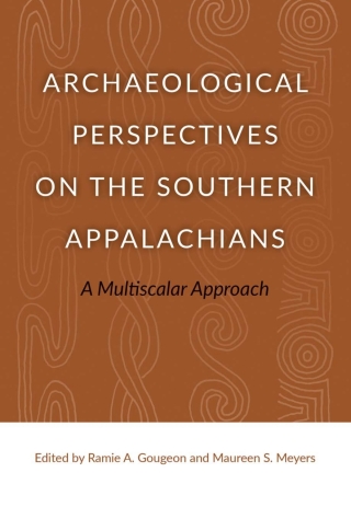 Archaeological Perspectives on the Southern Appalachians