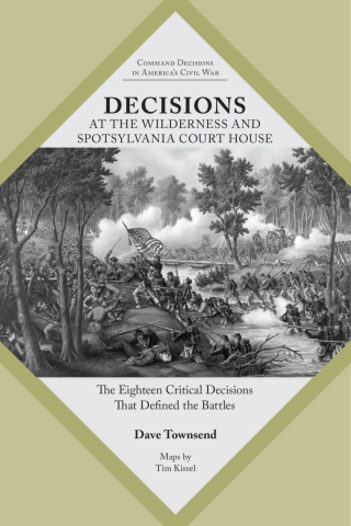 Decisions at The Wilderness and Spotsylvania Court House