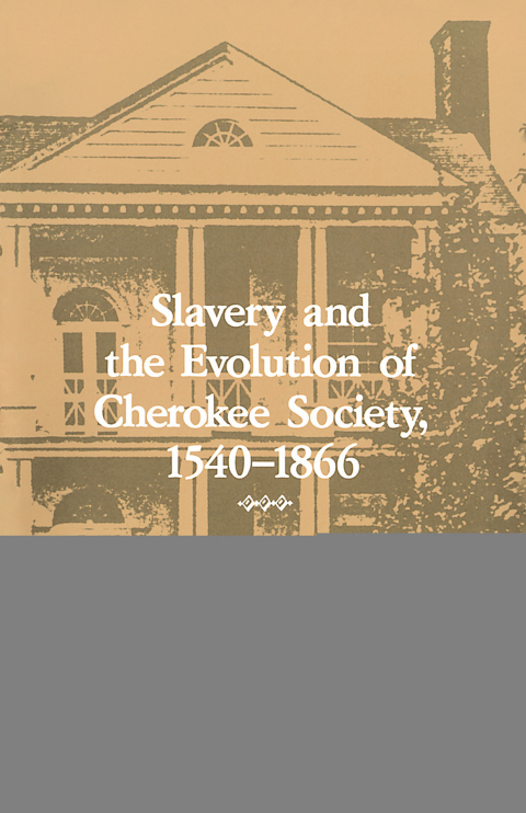 Cover image for book Slavery and the Evolution of Cherokee Society, 1540–1866
