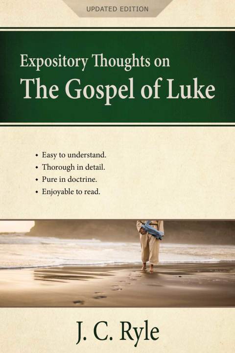 Expository Thoughts on the Gospel of Luke 