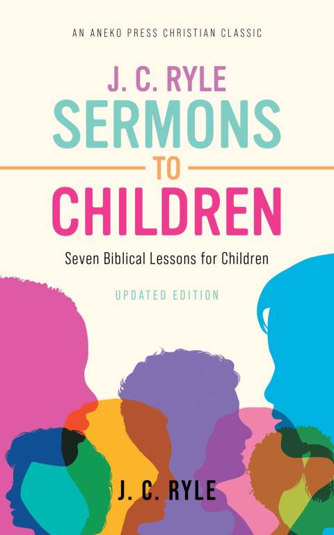 J. C. Ryle Sermons to Children 