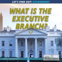 Cover image: What Is the Executive Branch? 1st edition 9781622759224