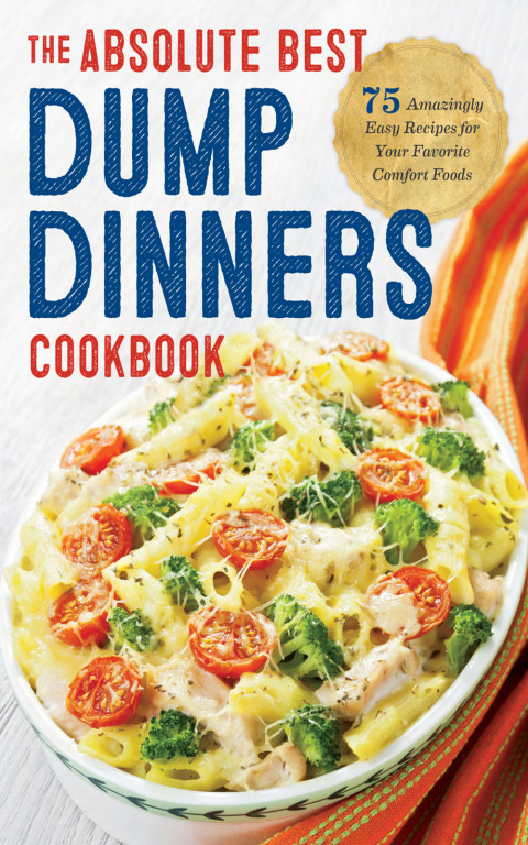Cover image for book The Absolute Best Dump Dinners Cookbook