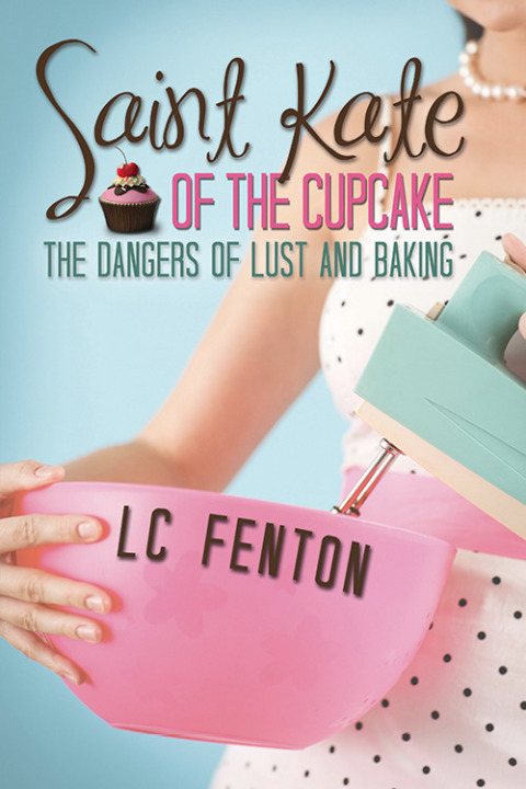 Cover image for book St. Kate of the Cupcake: The Dangers of Lust and Baking