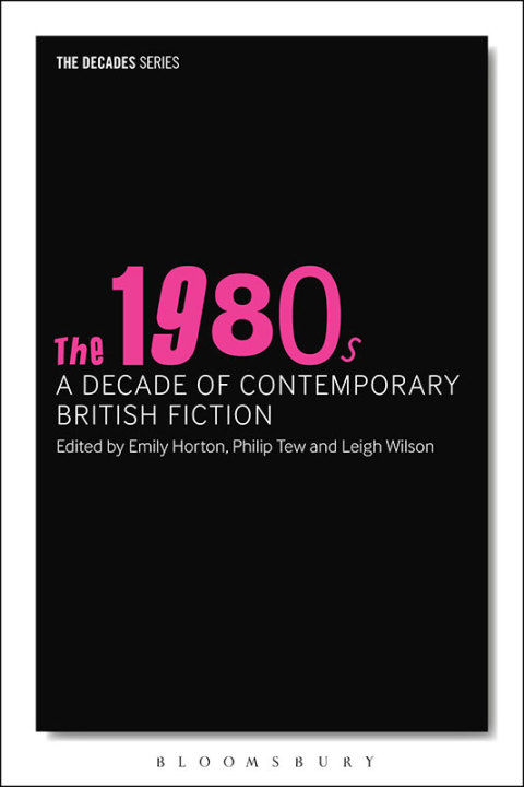 Cover image for book The 1980s: A Decade of Contemporary British Fiction