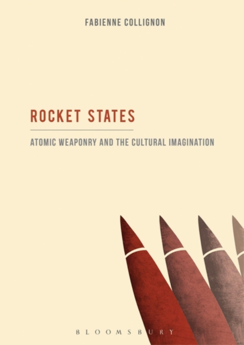 Cover image for book Rocket States: Atomic Weaponry and the Cultural Imagination