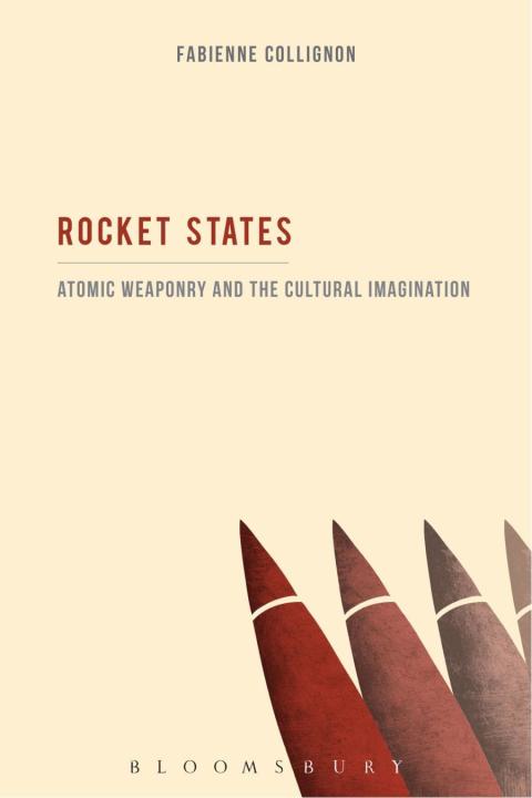 Cover image for book Rocket States: Atomic Weaponry and the Cultural Imagination