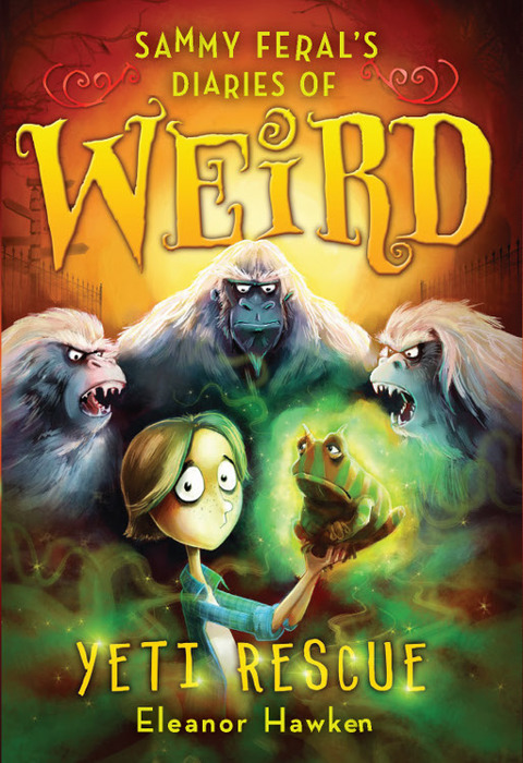Cover image for book Sammy Feral's Diaries of Weird: Yeti Rescue