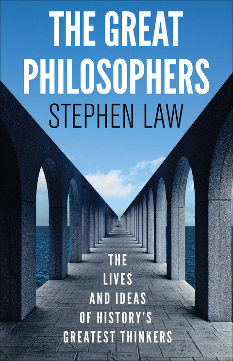 Cover image for book The Great Philosophers: The Lives and Ideas of History's Greatest Thinkers