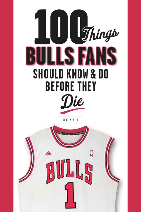 Cover image for book 100 Things Bulls Fans Should Know &amp; Do Before They Die