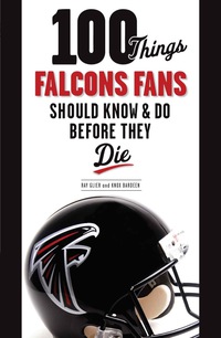 صورة الغلاف: 100 Things Falcons Fans Should Know & Do Before They Die 9781600787256