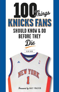 صورة الغلاف: 100 Things Knicks Fans Should Know & Do Before They Die 9781600786518