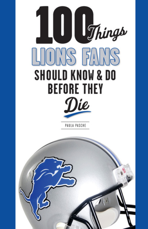 Cover image for book 100 Things Lions Fans Should Know &amp; Do Before They Die