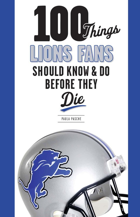 Cover image for book 100 Things Lions Fans Should Know &amp; Do Before They Die