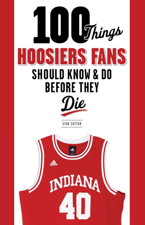Cover image for book 100 Things Hoosiers Fans Should Know &amp; Do Before They Die