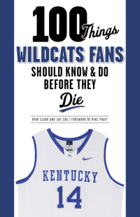 Cover image: 100 Things Wildcats Fans Should Know &amp; Do Before They Die 9781600787300
