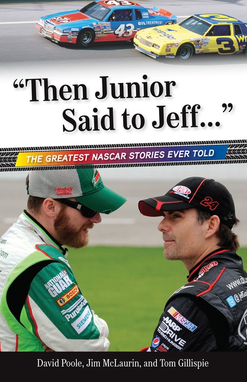 Cover image for book "Then Junior Said to Jeff. . ." The Greatest NASCAR Stories Ever Told