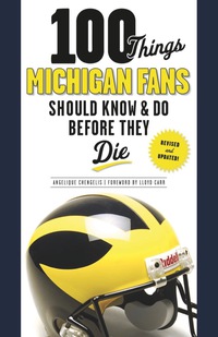 صورة الغلاف: 100 Things Michigan Fans Should Know & Do Before They Die 9781600787799