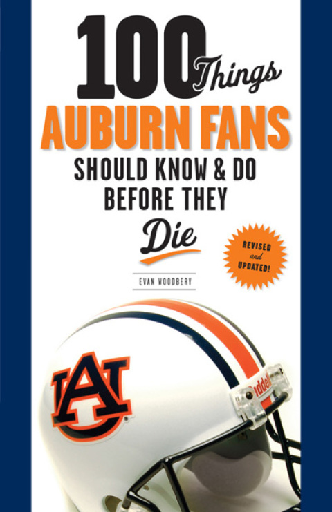 Cover image for book 100 Things Auburn Fans Should Know & Do Before They Die
