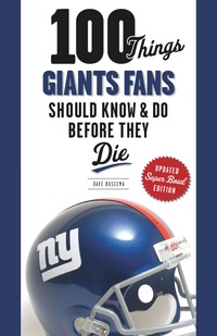 صورة الغلاف: 100 Things Giants Fans Should Know & Do Before They Die 9781600787805