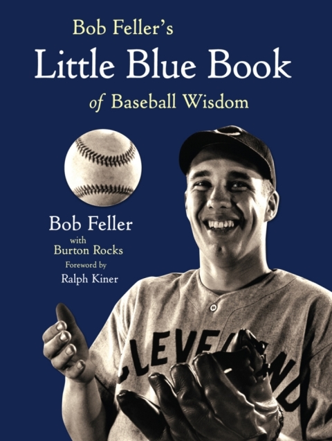 Cover image for book Bob Feller's Little Blue Book of Baseball Wisdom