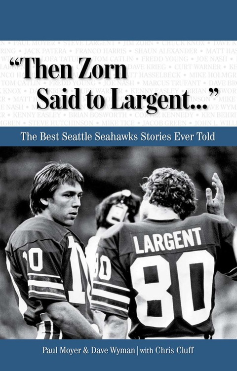Cover image for book "Then Zorn Said to Largent. . ." The Best Seattle Seahawks Stories Ever Told