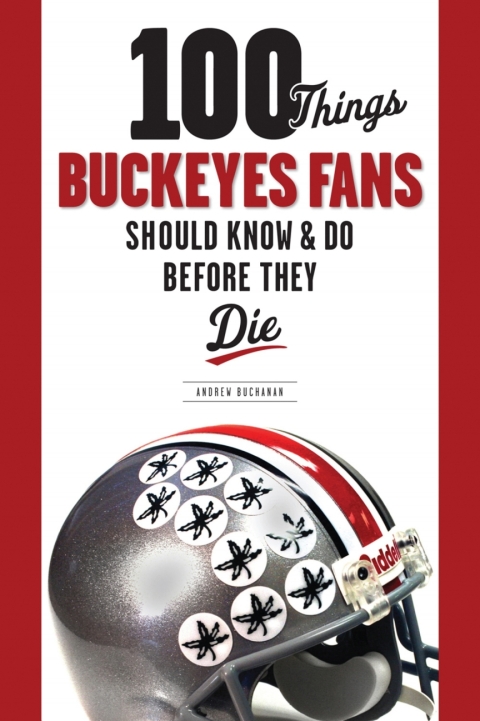Cover image for book 100 Things Buckeyes Fans Should Know &amp; Do Before They Die
