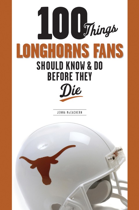 Cover image for book 100 Things Longhorns Fans Should Know &amp; Do Before They Die