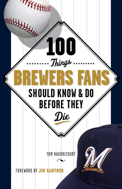 Cover image for book 100 Things Brewers Fans Should Know & Do Before They Die