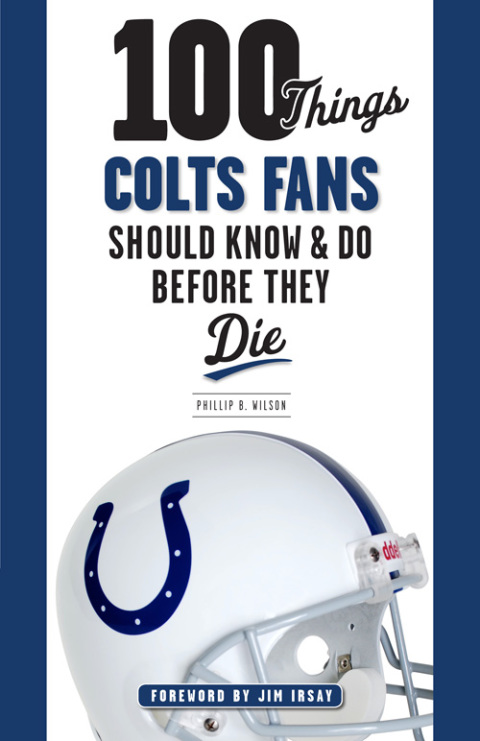 Cover image for book 100 Things Colts Fans Should Know &amp; Do Before They Die