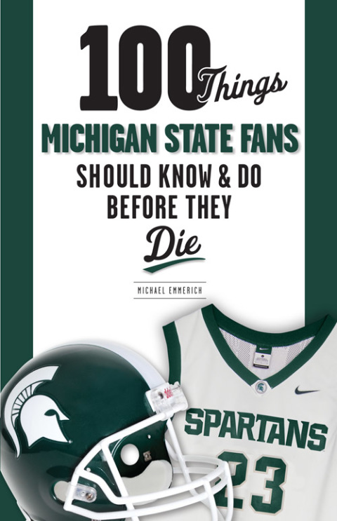 Cover image for book 100 Things Michigan State Fans Should Know &amp; Do Before They Die