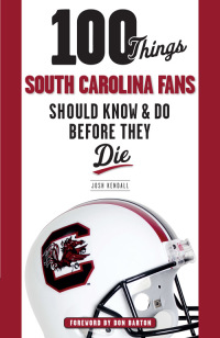 صورة الغلاف: 100 Things South Carolina Fans Should Know & Do Before They Die 9781600788505