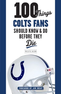 صورة الغلاف: 100 Things Colts Fans Should Know & Do Before They Die 9781600788406