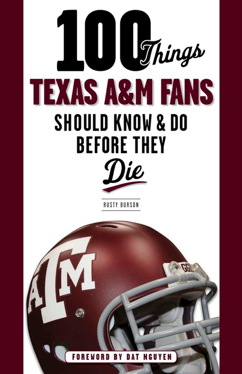 Cover image for book 100 Things Texas A&M Fans Should Know & Do Before They Die