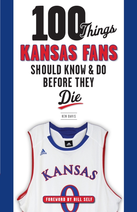Cover image for book 100 Things Kansas Fans Should Know &amp; Do Before They Die