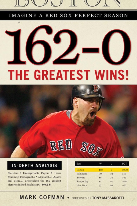 Cover image for book 162-0: Imagine a Red Sox Perfect Season: The Greatest Wins!