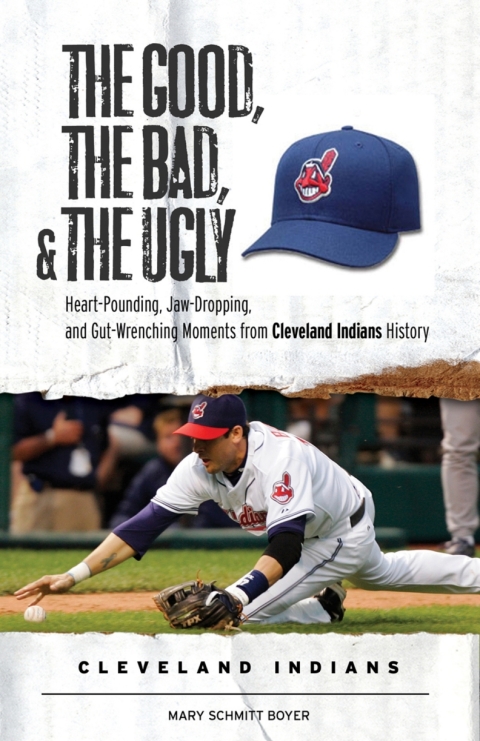 Cover image for book The Good, the Bad, & the Ugly: Cleveland Indians