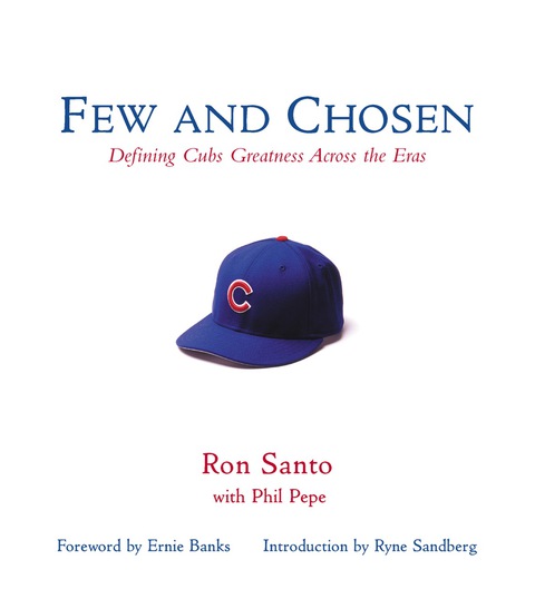 Cover image for book Few and Chosen Cubs: Defining Cubs Greatness Across the Eras