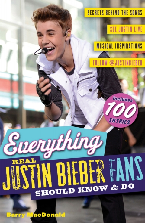 Cover image for book Everything Real Justin Bieber Fans Should Know &amp; Do
