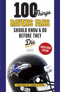 صورة الغلاف: 100 Things Ravens Fans Should Know &amp; Do Before They Die 1st edition 9781600789038
