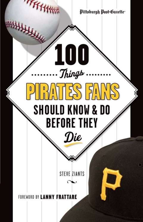 Cover image for book 100 Things Pirates Fans Should Know & Do Before They Die