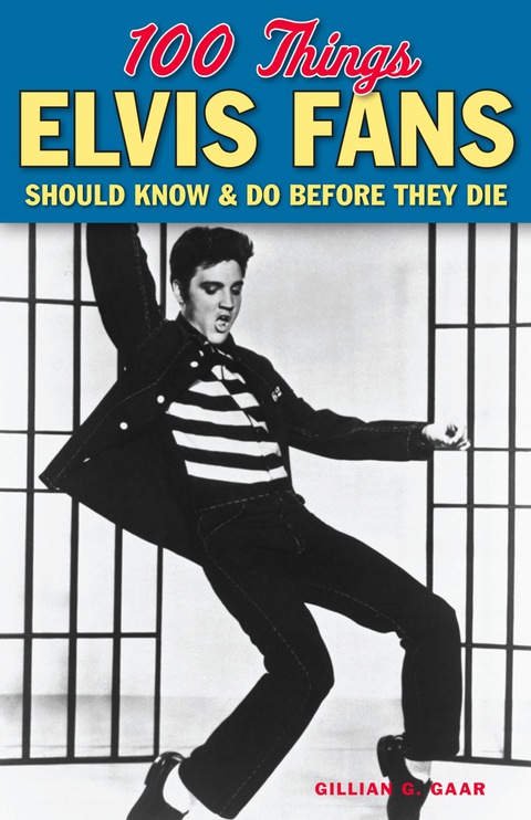 Cover image for book 100 Things Elvis Fans Should Know &amp; Do Before They Die